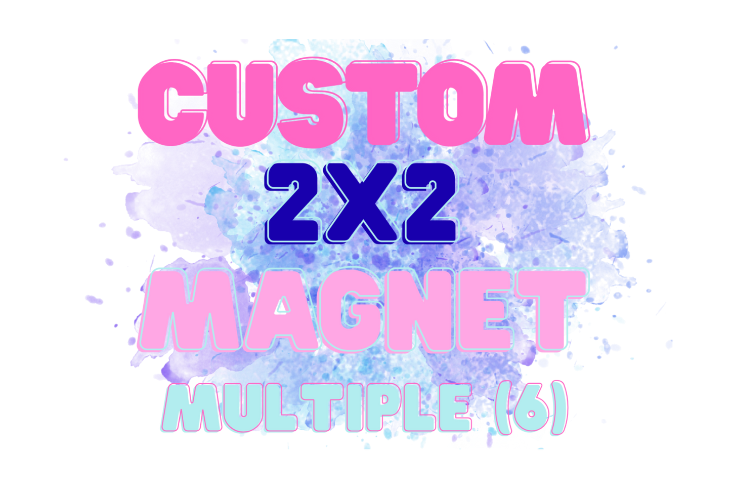 Custom 2x2 Magnet - Multiple (6)
