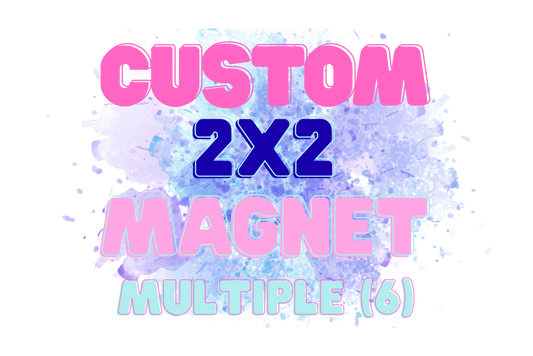 Custom 2x2 Magnet - Multiple (6)