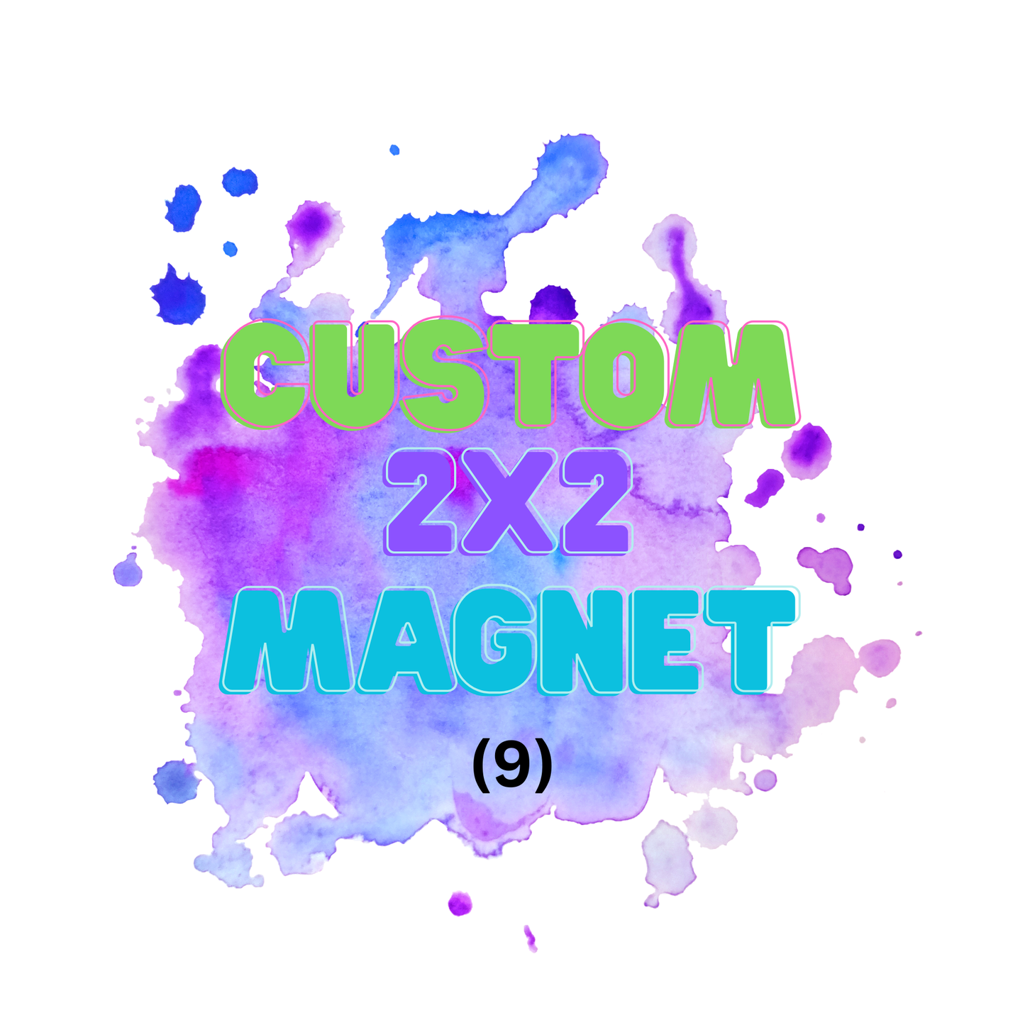 Custom 2x2 Magnet - Multiple (9)